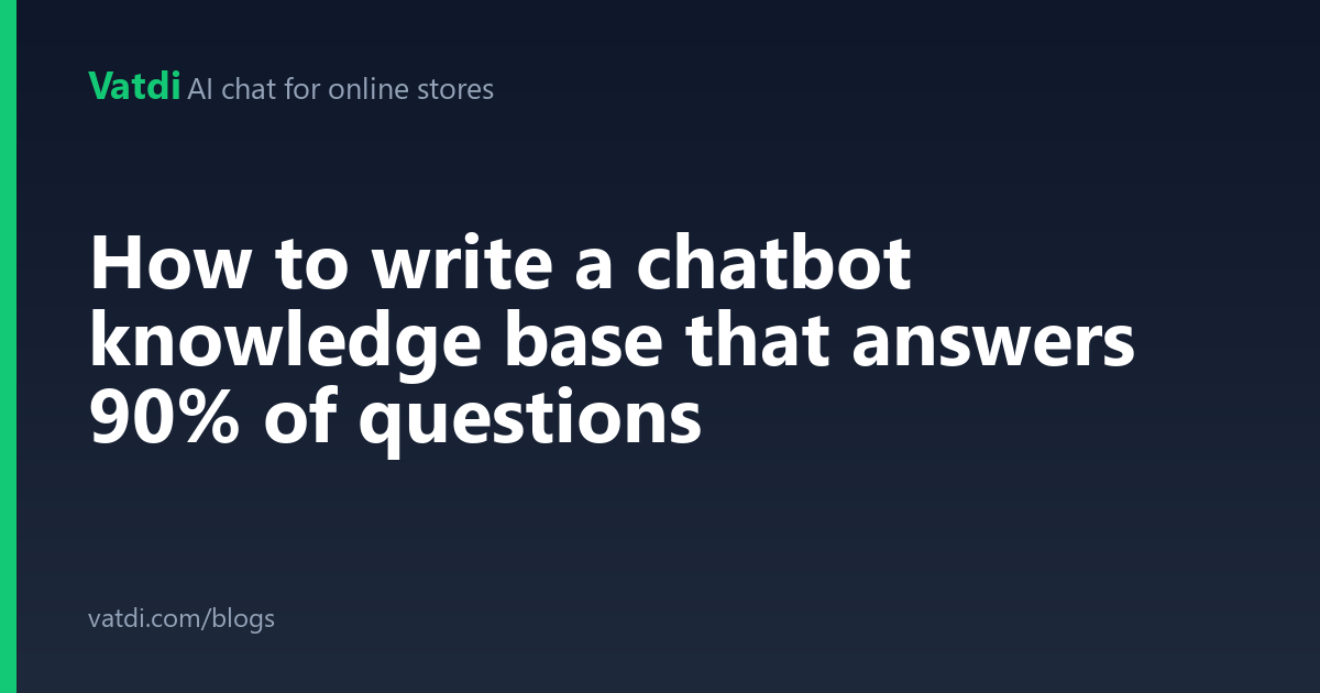How to write a chatbot knowledge base that answers 90% of customer questions