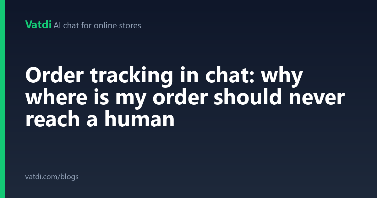 Order tracking in chat: why 'where is my order?' should never reach a human