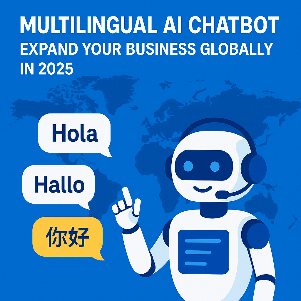 Multilingual AI Chatbot: Expand Your Business Globally in 2025